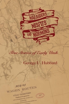 Paperback Marauders, Misfits, and Mormons: True Stories of Early Utah Book