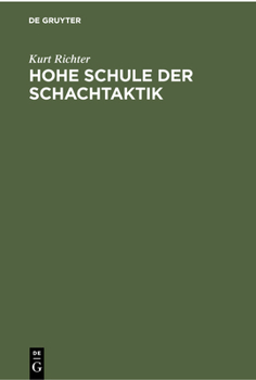 Hardcover Hohe Schule Der Schachtaktik: Ein Lehrbuch an Hand Von 623 Kurzpartien [German] Book