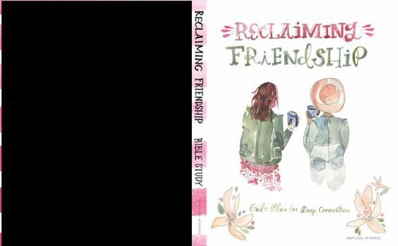 Paperback Reclaiming Friendship: God's Plan for Deep Connection from Walking with Purpose Book