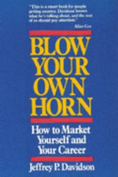 Hardcover Blow Your Own Horn: How to Market Yourself and Your Career Book