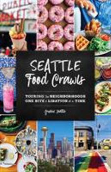 Paperback Seattle Food Crawls: Touring the Neighborhoods One Bite & Libation at a Time Book
