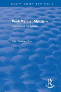 Hardcover Post-Marxist Marxism: Questioning the Answer Book