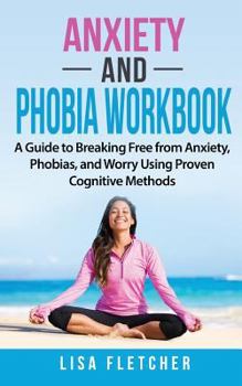 Paperback Anxiety and Phobia Workbook: A Self-Help Guide With Powerful Strategies for Overcoming Anxiety and Building Self-Confidence Book