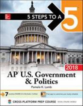 Paperback 5 Steps to a 5: AP U.S. Government & Politics 2018, Edition Book