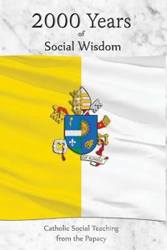 Paperback 2000 Years of Social Wisdom: Catholic Social Teaching from the Papacy Book