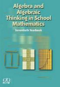 Hardcover Algebra and Algebraic Thinking in School Math: NCTM's 70th YB Book