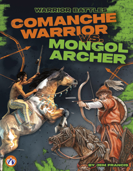 Comanche Warrior vs. Mongol Archer