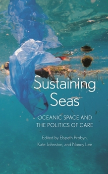 Hardcover Sustaining Seas: Oceanic Space and the Politics of Care Book