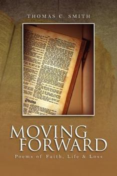 Paperback Moving Forward: Poems of Faith, Life & Loss Book