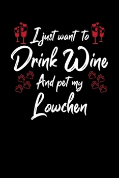 Paperback I Just Wanna Drink Wine And Pet My Lowchen Book
