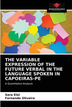 Paperback The Variable Expression of the Future Verbal in the Language Spoken in Capoeiras-Pe Book