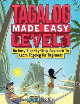 Paperback Tagalog Made Easy Level 1: An Easy Step-By-Step Approach To Learn Tagalog for Beginners (Textbook + Workbook Included) Book
