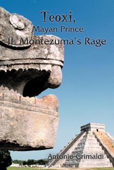 Paperback Teoxi, Mayan Prince: II. Montezuma's Rage Book