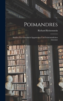 Hardcover Poimandres: Studien Zur Griechisch-Ägyptischen Und Frühchristlichen Literatur [German] Book