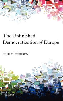 Hardcover The Unfinished Democratization of Europe Book