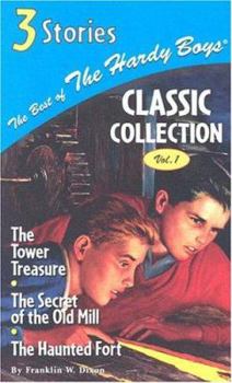 Hardcover The Best of the Hardy Boys Classics Collection Volume 1 the Tower Treasure/The Secret of the Old Mill/The Haunted Fort Book