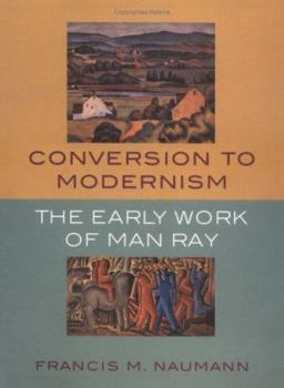 Paperback Conversion to Modernism: The Early Works of Man Ray Book