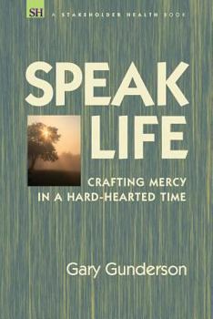 Paperback Speak Life: Crafting Mercy in a Hard-hearted Time Book