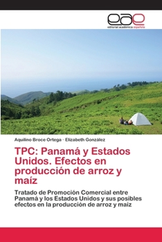 Paperback Tpc: Panamá y Estados Unidos. Efectos en producción de arroz y maíz [Spanish] Book