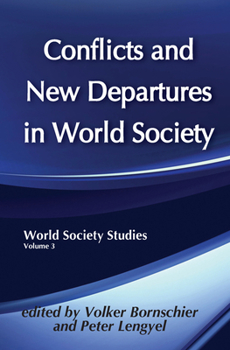 Conflicts and New Departures in World Society (World Society Studies, Vol 3)