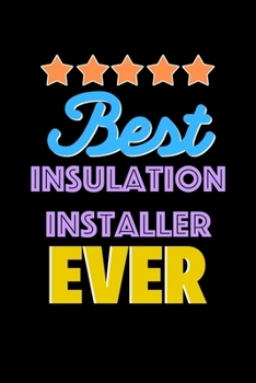 Paperback Best Insulation Installer Evers Notebook - Insulation Installer Funny Gift: Lined Notebook / Journal Gift, 120 Pages, 6x9, Soft Cover, Matte Finish Book