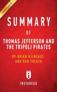Summary of Thomas Jefferson and the Tripoli Pirates: by Brian Kilmeade and Don Yaeger | Includes Analysis