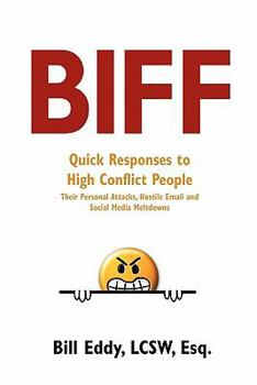 Paperback BIFF: Quick Responses to High Conflict People, Their Hostile Emails, Personal Attacks and Social Media Meltdowns Book