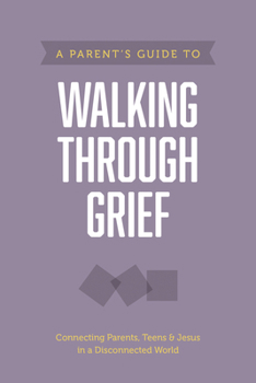 Paperback A Parent's Guide to Walking Through Grief Book