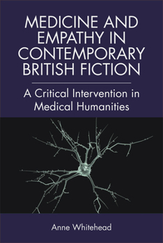 Paperback Medicine and Empathy in Contemporary British Fiction: A Critical Intervention in Medical Humanities Book