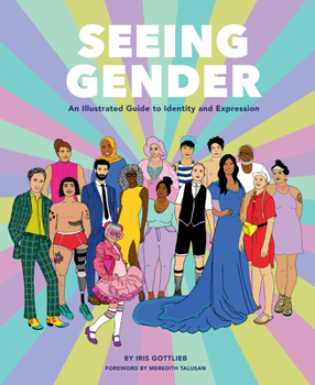 Hardcover Seeing Gender: An Illustrated Guide to Identity and Expression Book