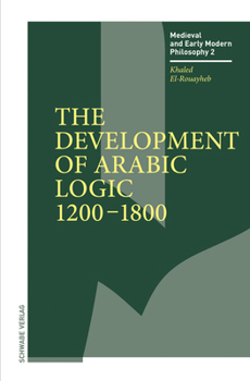 Hardcover The Development of Arabic Logic (1200-1800) Book