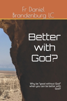 Paperback Better with God?: Why be "good without God" when you can be better with God? Book