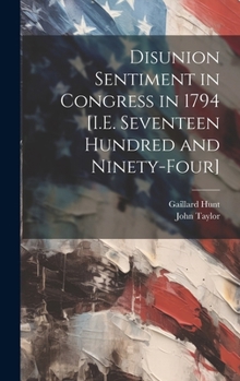 Hardcover Disunion Sentiment in Congress in 1794 [I.E. Seventeen Hundred and Ninety-Four] Book