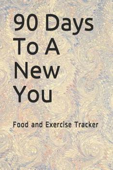Paperback 90 Days To A New You: Food and Exercise Tracker Book
