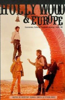Hollywood and Europe: Economics, Culture, National Identity 1945-95 (Ucla Film and Television Archive Studies in History, Criticism and Theory)