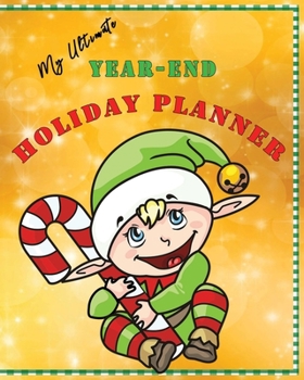 Paperback My Ultimate Year-End Holiday Planner: The All in One No Stress Organizer for your Christmas New Year celebrations Simple Steps Guided Sections Journal Book