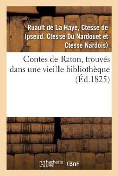 Paperback Contes de Raton, Trouvés Dans Une Vieille Bibliothèque [French] Book