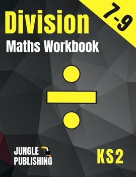 Paperback Division Maths Workbook for 7-9 Year Olds: Dividing Practice Worksheets - Word Problems - Word Searches KS2 Maths Book: Year 3 and Year 4- P4/P5 Grade Book