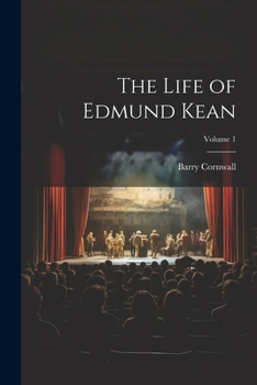 Paperback The Life of Edmund Kean; Volume 1 Book