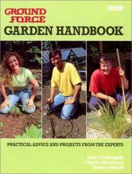 Hardcover Ground Force: Garden Handbook: Practical Advice and Projects from the Experts Book