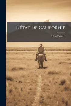 Paperback L'état De Californie: Recueil De Faits Observés En 1877-1878 [French] Book