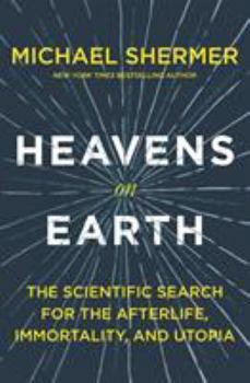 Hardcover Heavens on Earth: The Scientific Search for the Afterlife, Immortality, and Utopia Book