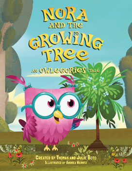 Hardcover Nora and the Growing Tree: An Owlegories Tale Book