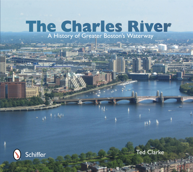 Hardcover The Charles River: A History of Greater Boston's Waterway Book