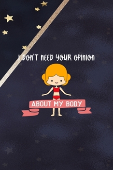 Paperback I Don't Need Your Opinion About My Body: All Purpose 6x9 Blank Lined Notebook Journal Way Better Than A Card Trendy Unique Gift Blue Solid Gold Star S Book
