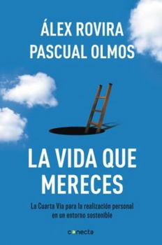 Paperback La Vida Que Mereces: La Cuarta Via Para la Realizacion Personal en un Entorno Sostenible = The Life You Deserve [Spanish] Book