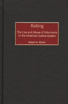 Hardcover Ratting: The Use and Abuse of Informants in the American Justice System Book