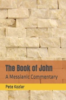 Paperback The Book of John: A Messianic Commentary Book