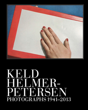 Keld Helmer-Petersen : Photographs 1941-1995