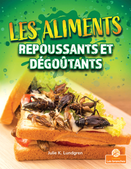 Paperback Les Aliments Repoussants Et Dégoûtants (Gross and Disgusting Food) [French] Book